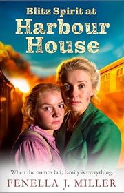 Book cover for "Blitz Spirit at Harbour House" by Fenella J Miller