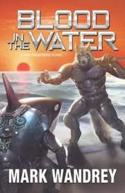 Book cover for "Blood in the Water" by Mark Wandrey
