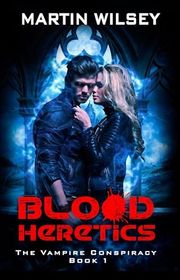 Book cover for "Blood Heretics" by Martin Wilsey