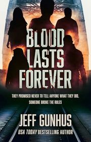 Book cover for "Blood Lasts Forever" by Jeff Gunhus