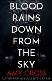 Book cover for "Blood Rains Down From the Sky" by Amy Cross