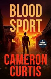 Book cover for "Blood Sport" by Cameron Curtis