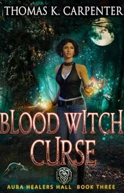 Book cover for "Blood Witch Curse" by Thomas K Carpenter