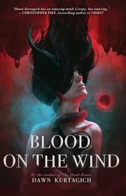 Book cover for "Blood on the Wind" by Dawn Kurtagich