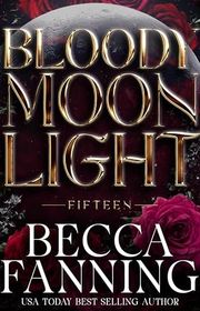 Book cover for "Bloody Moonlight 15" by Becca Fanning