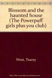 Book cover for "Blossom and the Haunted House" by Tracey West