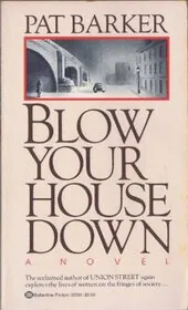 Book cover for "Blow Your House Down" by Pat Barker
