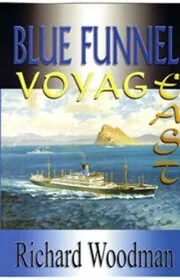 Book cover for "Blue Funnel Voyage East" by Richard Woodman