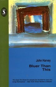 Book cover for "Bluer Than This" by John Harvey