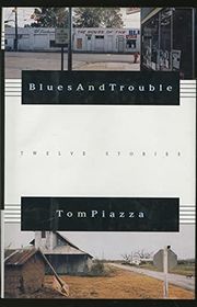 Book cover for "Blues and Trouble" by Tom Piazza