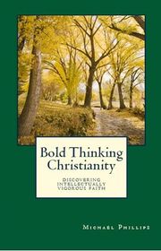 Book cover for "Bold Thinking Christianity" by Michael Phillips