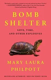 Bomb Shelter: Love, Time, and Other Explosives
