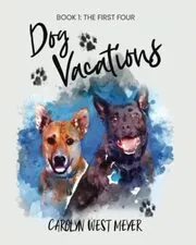 Book One: the First Four Dog Vacations