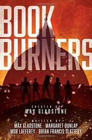 Book cover for "Bookburners" by Max Gladstone