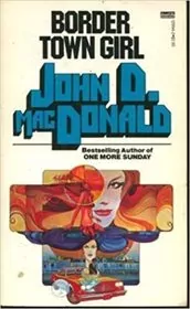 Book cover for "Border Town Girl" by John D MacDonald