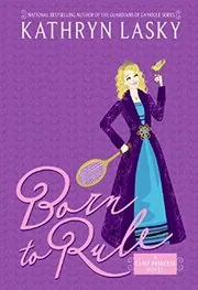 Book cover for "Born to Rule" by Kathryn Lasky