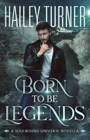 Book cover for "Born to Be Legends" by Hailey Turner