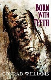 Book cover for "Born with Teeth" by Conrad Williams