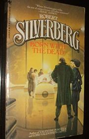 Book cover for "Born with the Dead" by Robert Silverberg