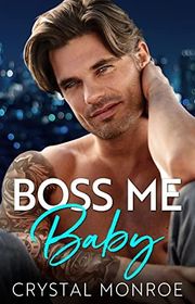 Book cover for "Boss Me Baby" by Crystal Monroe