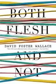 Book cover for "Both Flesh and Not" by David Foster Wallace