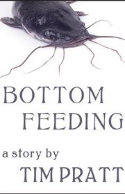 Book cover for "Bottom Feeding" by Tim Pratt