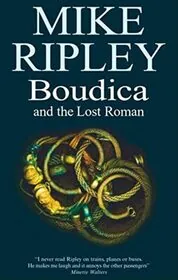 Book cover for "Boudica and the Lost Roman" by Mike Ripley