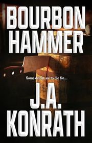 Book cover for "Bourbon Hammer" by JA Konrath