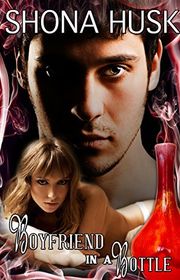 Book cover for "Boyfriend in a Bottle" by Shona Husk