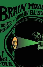 Book cover for "Brain Movies, Volume 4" by Harlan Ellison