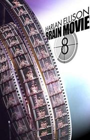 Book cover for "Brain Movies, Volume 8" by Harlan Ellison