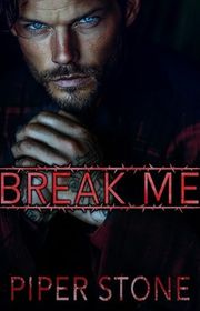 Book cover for "Break Me" by Piper Stone