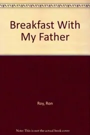 Book cover for "Breakfast With My Father" by Ron Roy