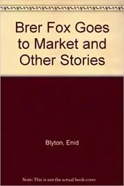 Book cover for "Brer Fox Goes to Market and Other Stories" by Enid Blyton