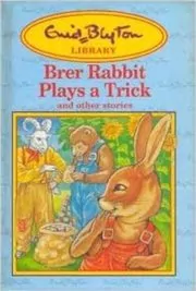 Book cover for "Brer Rabbit Plays a Trick And Other Stories" by Enid Blyton