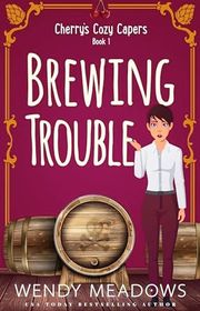 Book cover for "Brewing Trouble" by Wendy Meadows