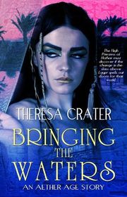 Book cover for "Bringing the Waters" by Theresa Crater
