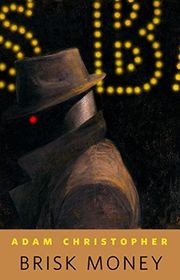 Book cover for "Brisk Money" by Adam Christopher