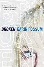Book cover for "Broken" by Karin Fossum