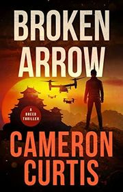 Book cover for "Broken Arrow" by Cameron Curtis