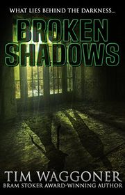 Book cover for "Broken Shadows" by Tim Waggoner