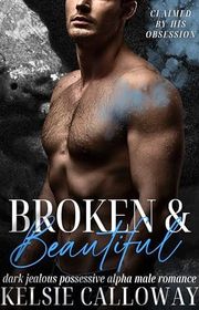 Book cover for "Broken & Beautiful" by Kelsie Calloway