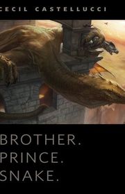Book cover for "Brother. Prince. Snake." by Cecil Castellucci