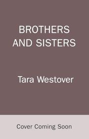 Book cover for "Brothers and Sisters" by Tara Westover