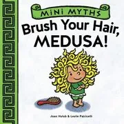 Book cover for "Brush Your Hair, Medusa!" by Joan Holub