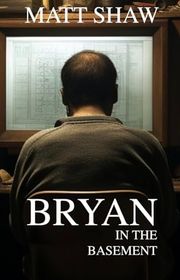 Book cover for "Bryan in the Basement" by Matt Shaw