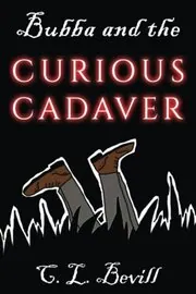 Bubba and the Curious Cadaver
