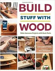 Book cover for "Build Stuff with Wood" by Asa Christiana