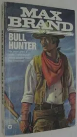 Book cover for "Bull Hunter" by Max Brand