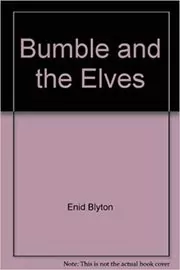 Book cover for "Bumble and the Elves and Other Stories" by Enid Blyton